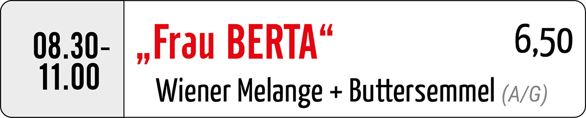 „Frau Berta“ – Wiener Melange + Buttersemmel € 6,50